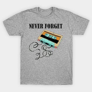 Never forget Cassettes tape T-Shirt